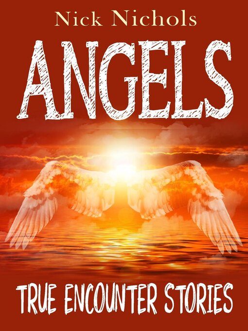 Title details for Angels—True Encounter Stories by Nick Nichols - Available